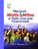 Menguak Mistis &amp; Mitos Dibalik Doa-doa Kharismatik